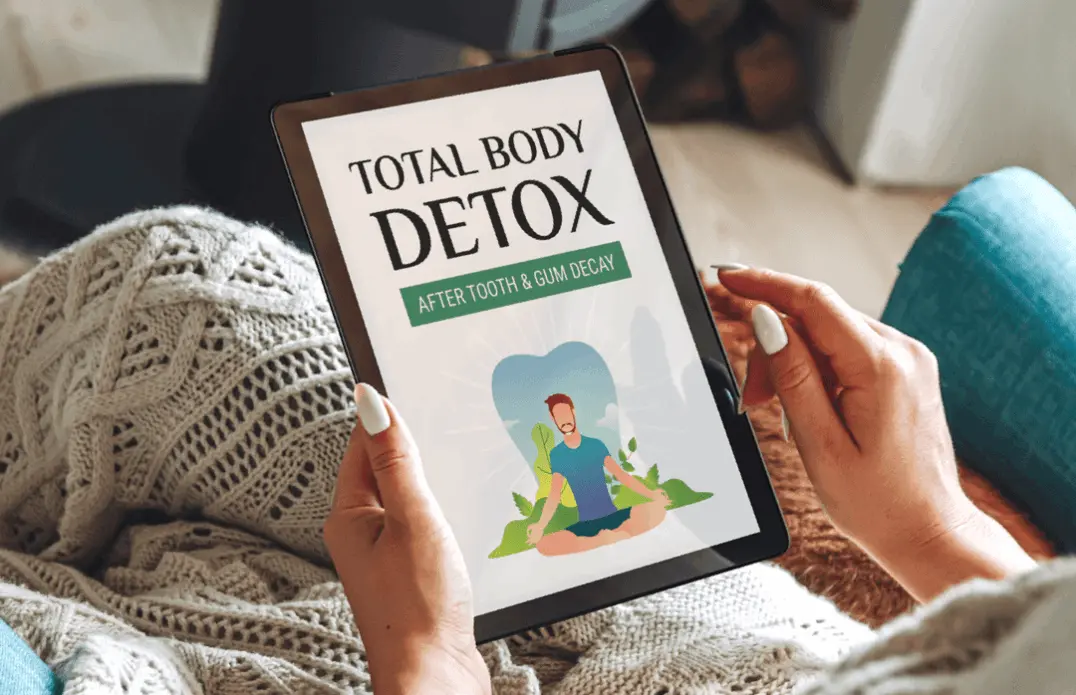 Bonus #2 - Total Body Detox After Tooth & Gum Decay